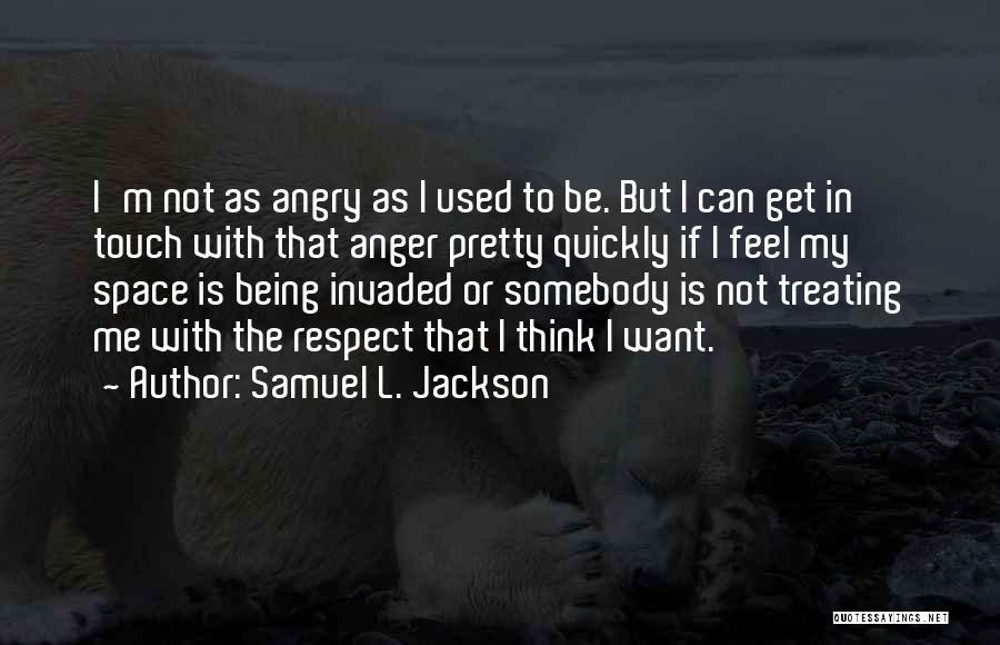 Treating Each Other With Respect Quotes By Samuel L. Jackson