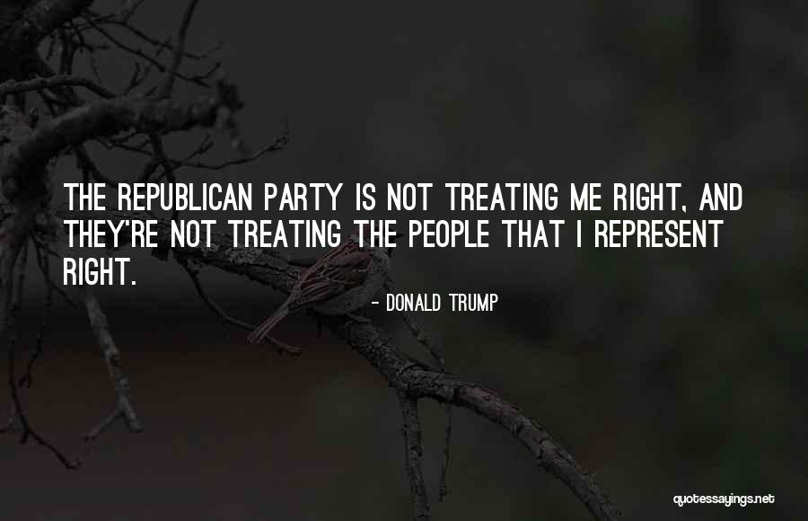 Treating Him Right Quotes By Donald Trump