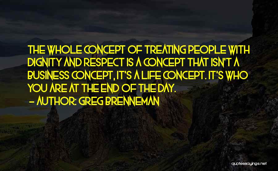 Treating Me With Respect Quotes By Greg Brenneman