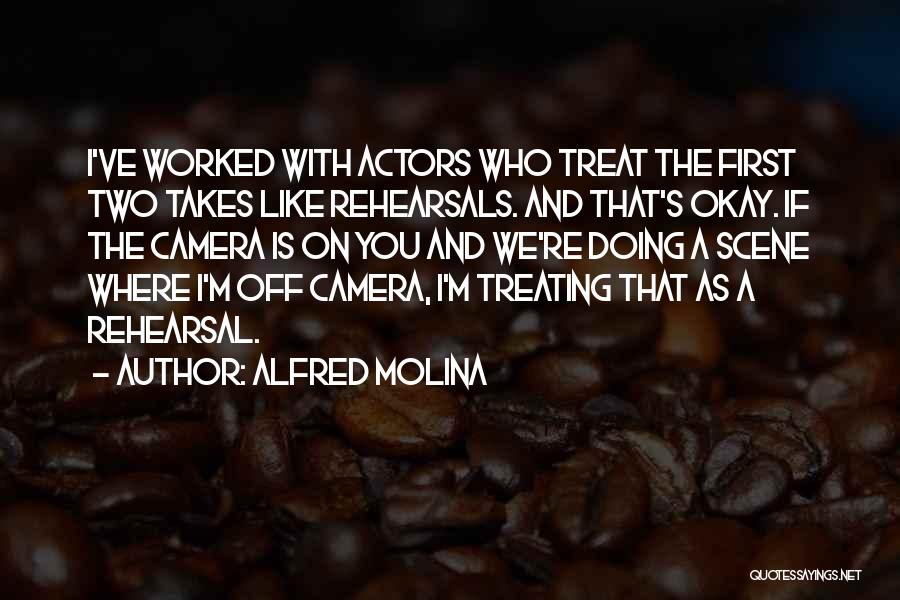 Treating Others How They Treat You Quotes By Alfred Molina