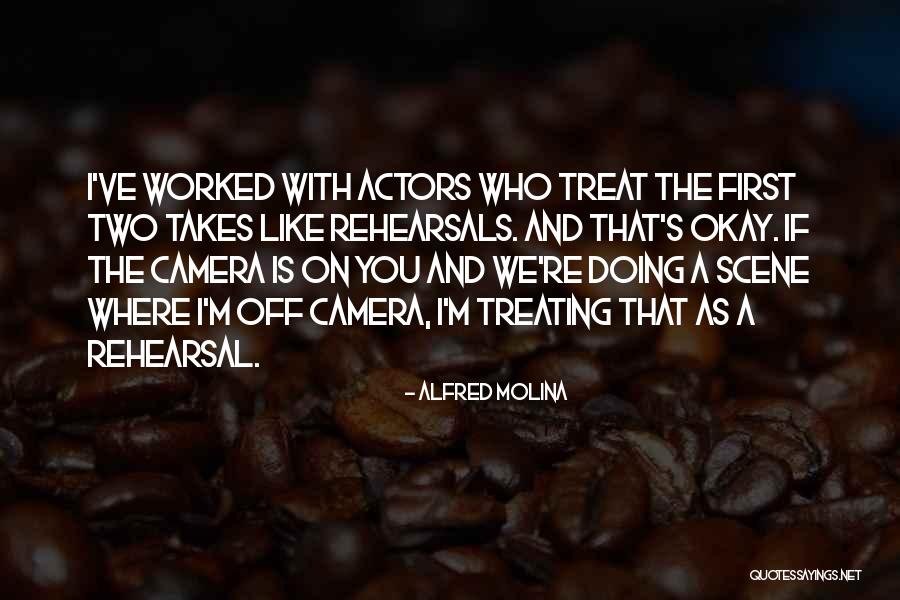 Treating Others How They Treat You Quotes By Alfred Molina