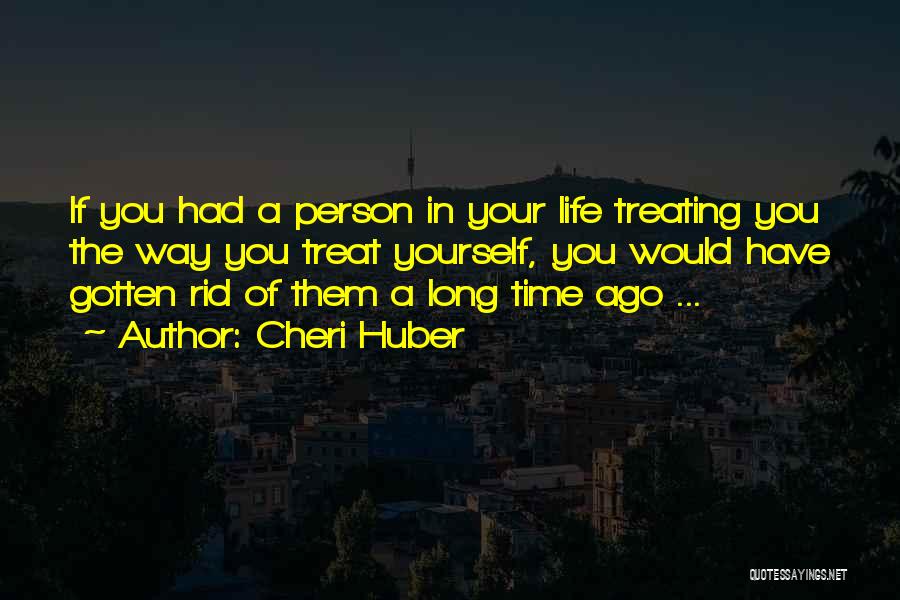 Treating Others How They Treat You Quotes By Cheri Huber