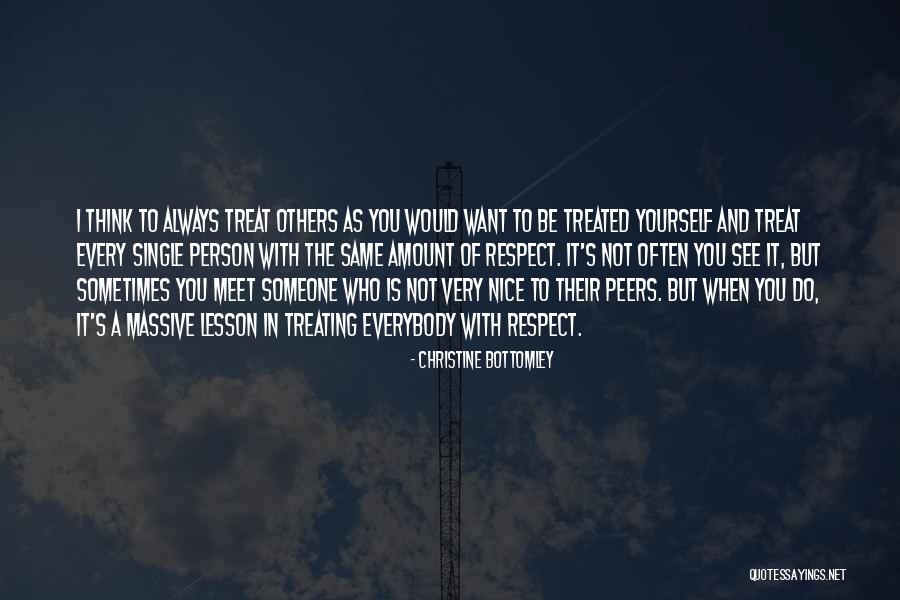 Treating Others How They Treat You Quotes By Christine Bottomley