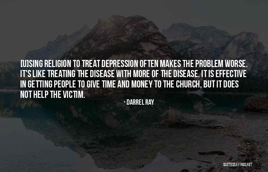 Treating Others How They Treat You Quotes By Darrel Ray Treating Others How They Treat You Quotes By Darrel Ray
