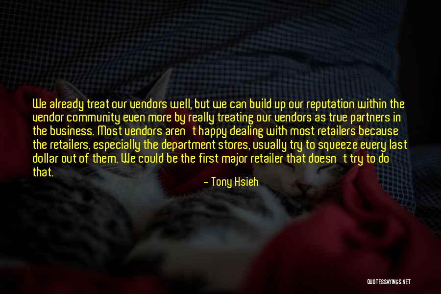 Treating Others How They Treat You Quotes By Tony Hsieh Treating Others How They Treat You Quotes By Tony Hsieh
