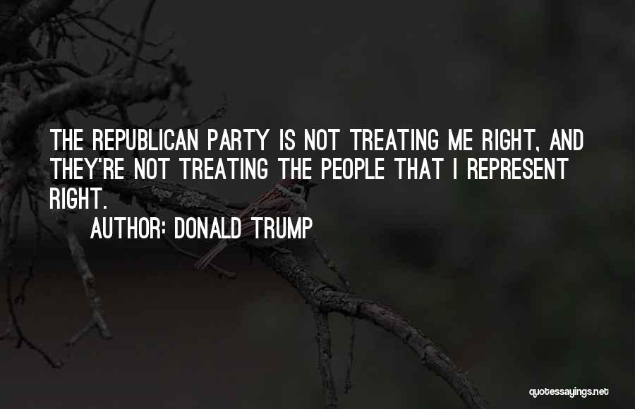 Treating Others Right Quotes By Donald Trump