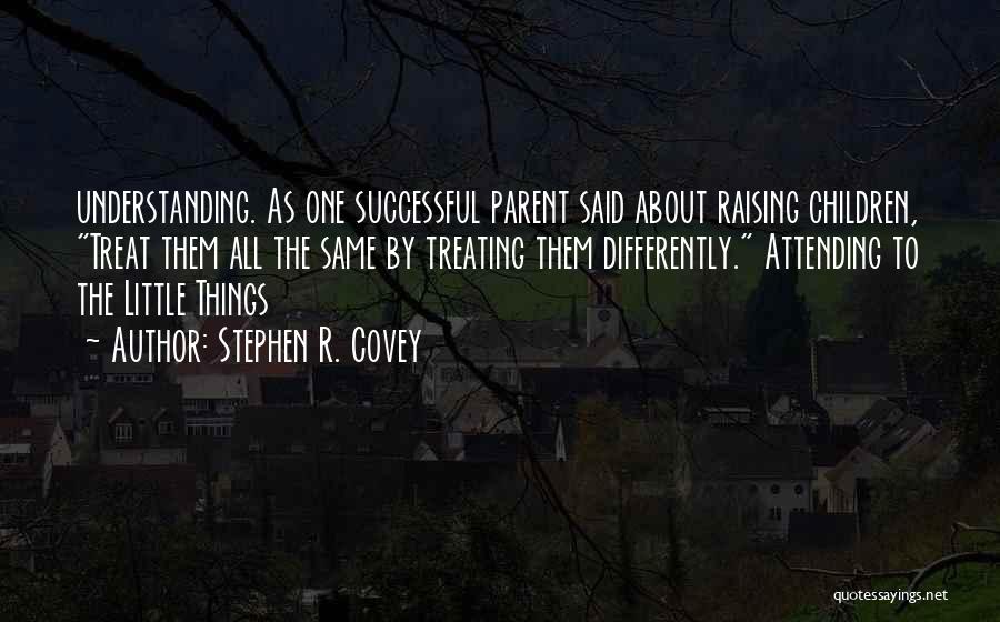 Treating Others The Same Quotes By Stephen R. Covey