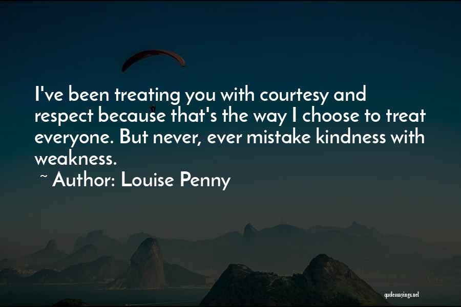 Treating Others With Kindness And Respect Quotes By Louise Penny