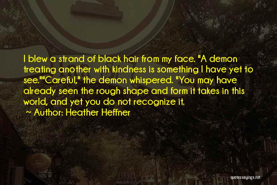 Treating Others With Kindness Quotes By Heather Heffner