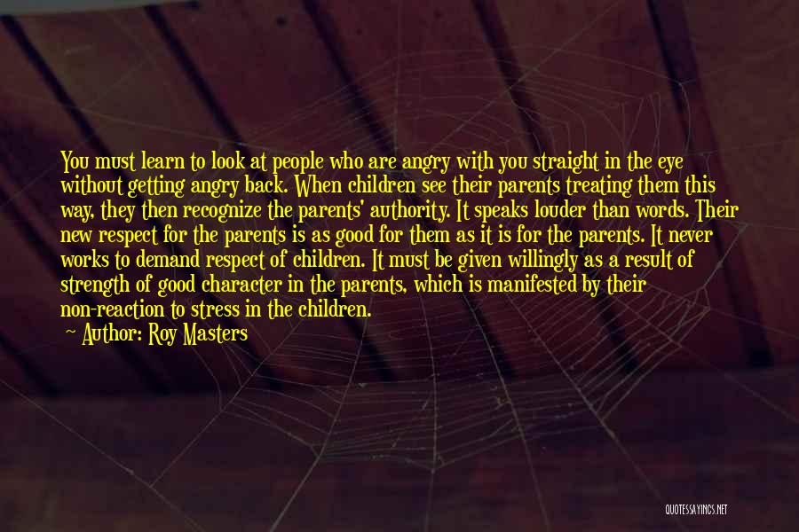 Treating Parents With Respect Quotes By Roy Masters