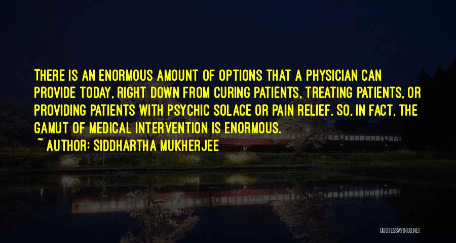 Treating Patients Quotes By Siddhartha Mukherjee