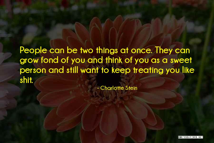 Treating People Quotes By Charlotte Stein Treating People Quotes By Charlotte Stein