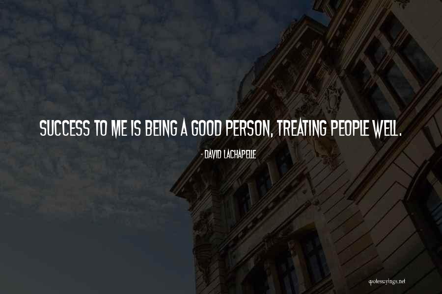 Treating People Quotes By David LaChapelle