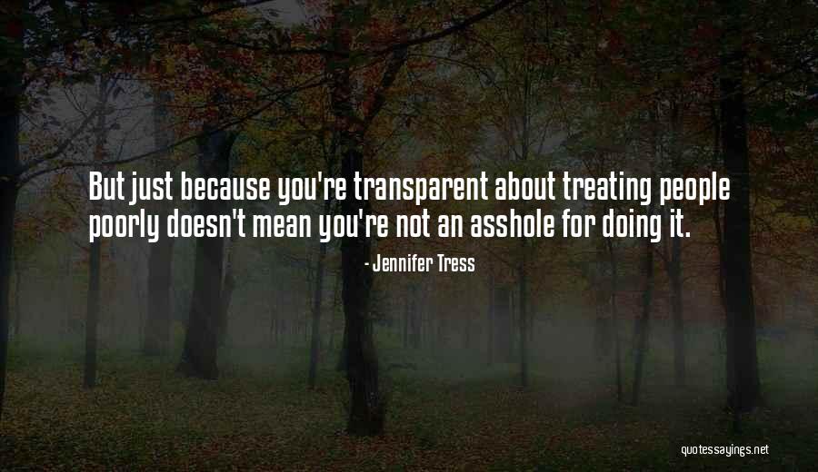 Treating People Quotes By Jennifer Tress Treating People Quotes By Jennifer Tress