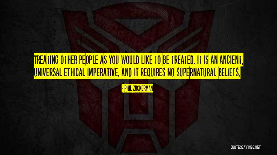 Treating People Quotes By Phil Zuckerman Treating People Quotes By Phil Zuckerman