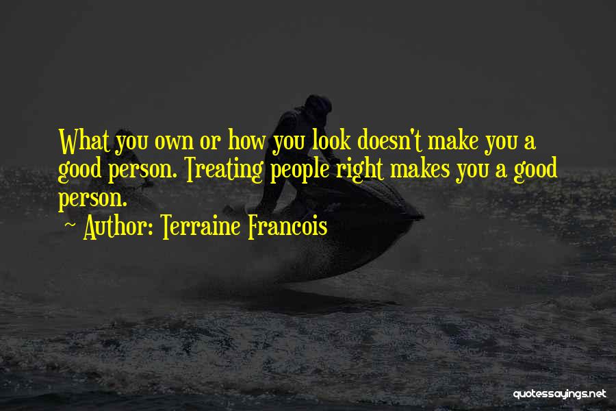 Treating Someone Right Quotes By Terraine Francois