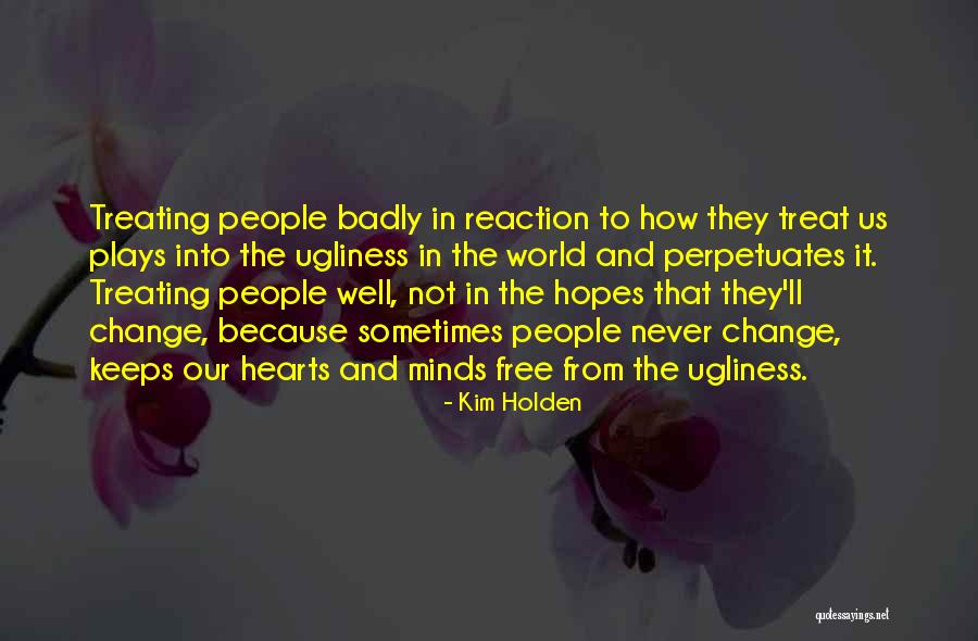 Treating You Badly Quotes By Kim Holden