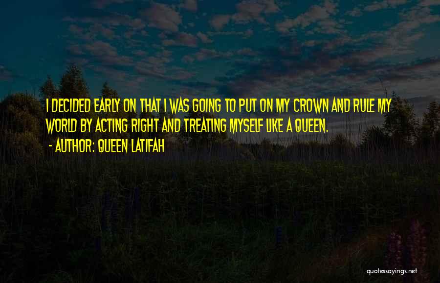 Treating Yourself Like A Queen Quotes By Queen Latifah