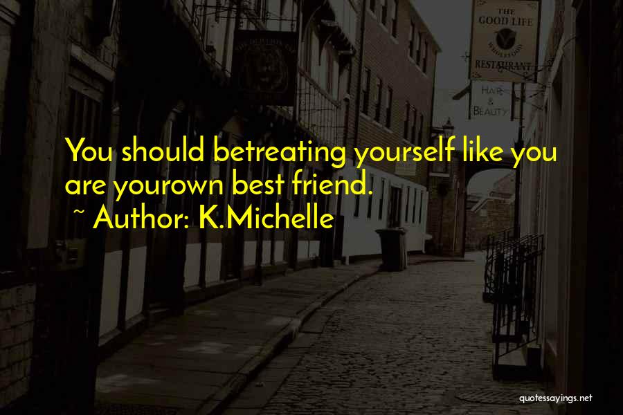 Treating Yourself Quotes By K.Michelle