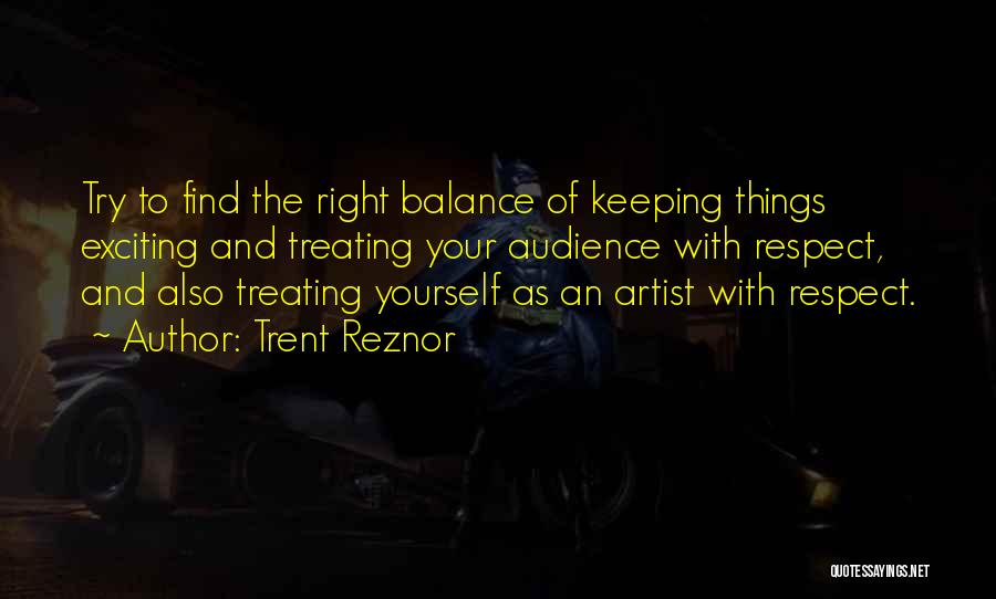 Treating Yourself Quotes By Trent Reznor