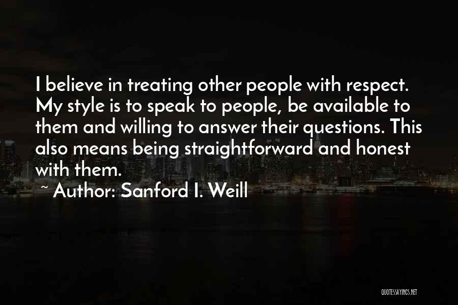 Treating Yourself With Respect Quotes By Sanford I. Weill
