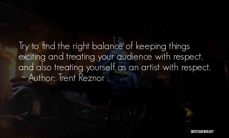 Treating Yourself With Respect Quotes By Trent Reznor