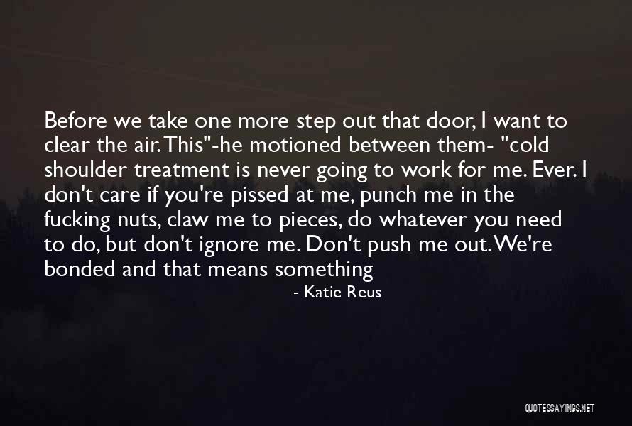 Treatment At Work Quotes By Katie Reus Treatment At Work Quotes By Katie Reus