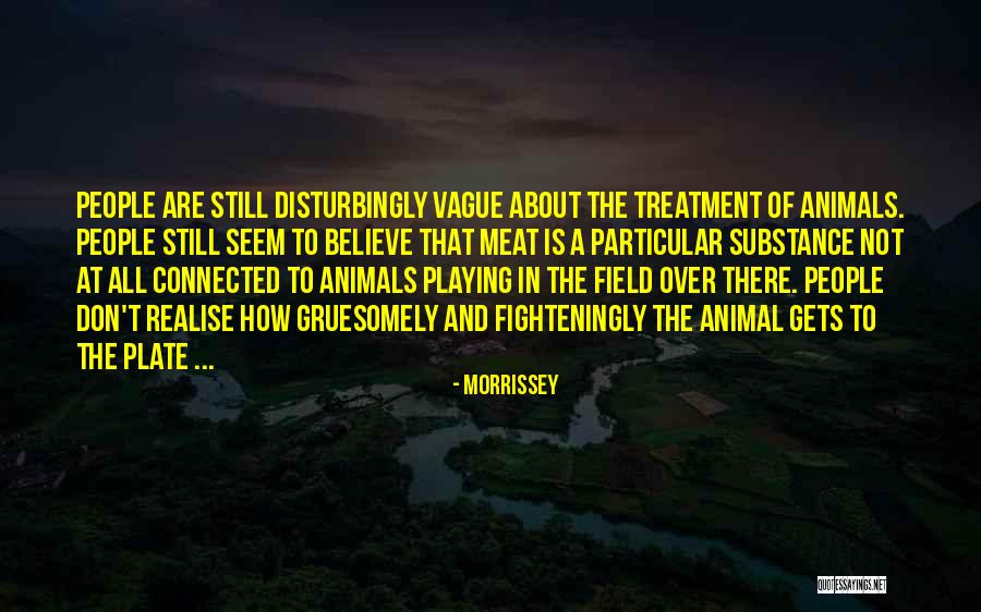 Treatment Of Animals Quotes By Morrissey