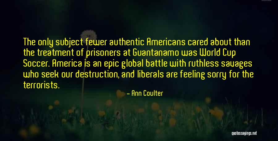 Treatment Of Prisoners Quotes By Ann Coulter