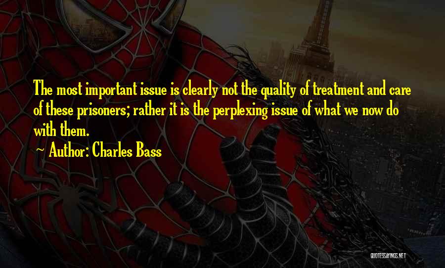 Treatment Of Prisoners Quotes By Charles Bass