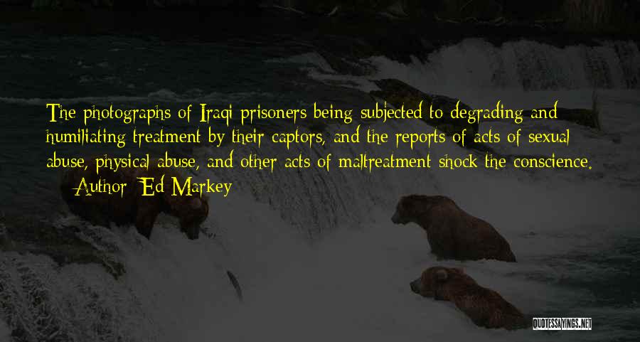 Treatment Of Prisoners Quotes By Ed Markey