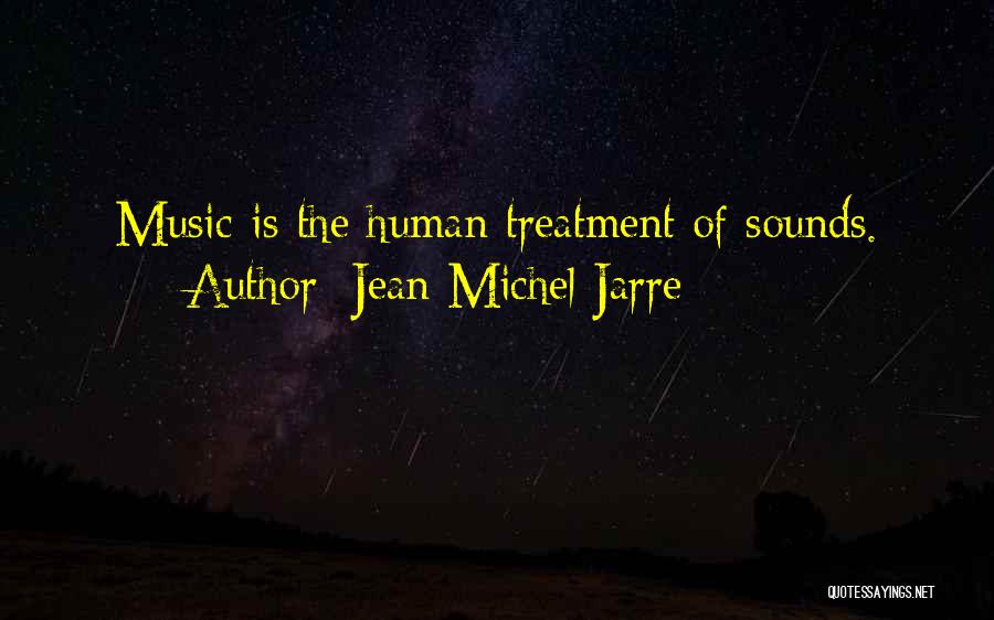 Treatment Quotes By Jean Michel Jarre