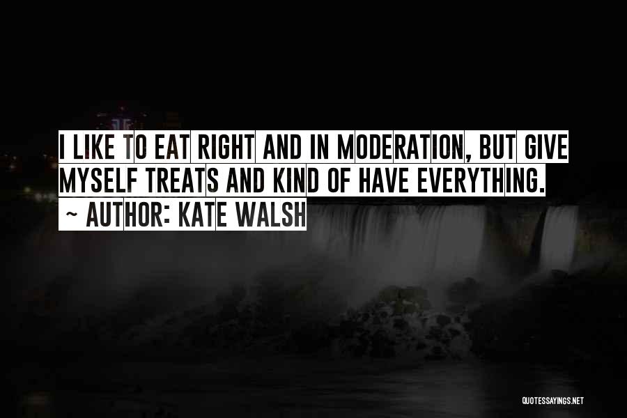 Treats You Right Quotes By Kate Walsh