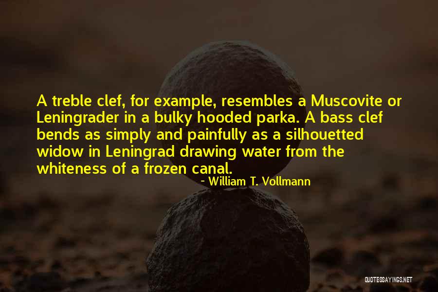 Treble Clef Quotes By William T. Vollmann Treble Clef Quotes By William T. Vollmann