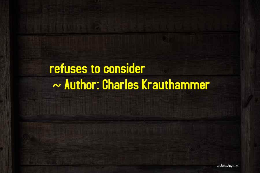 Treceanos Quotes By Charles Krauthammer