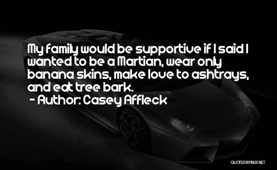 Tree And Family Quotes By Casey Affleck