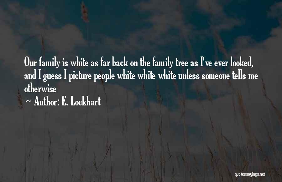 Tree And Family Quotes By E. Lockhart