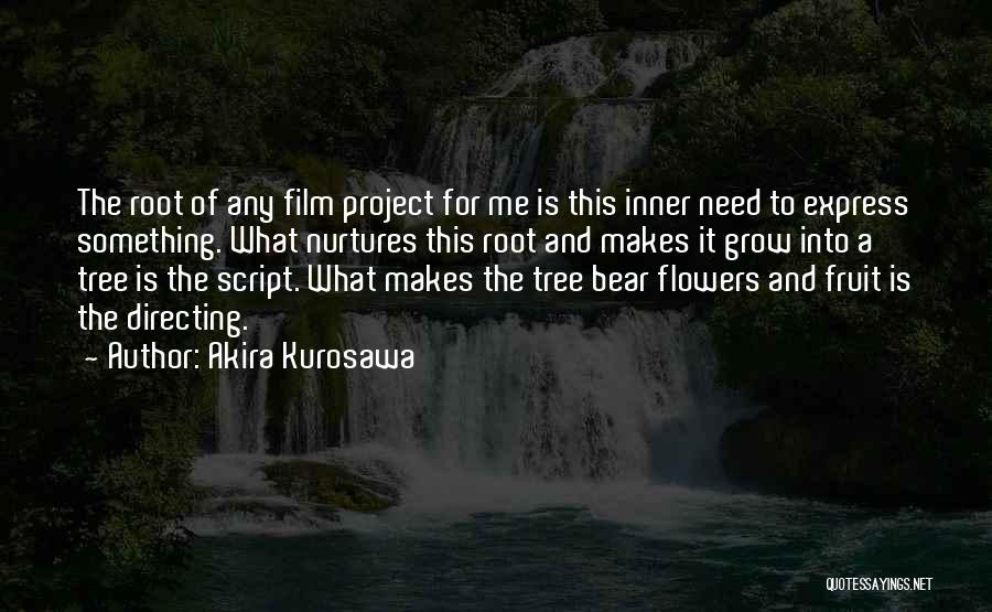 Tree And Flower Quotes By Akira Kurosawa