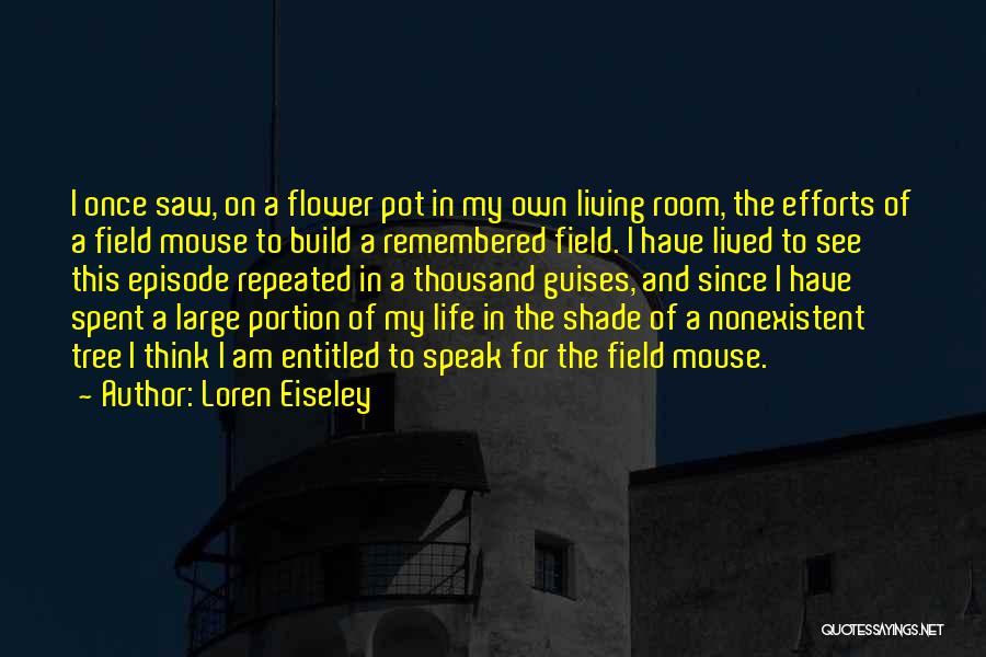 Tree And Flower Quotes By Loren Eiseley