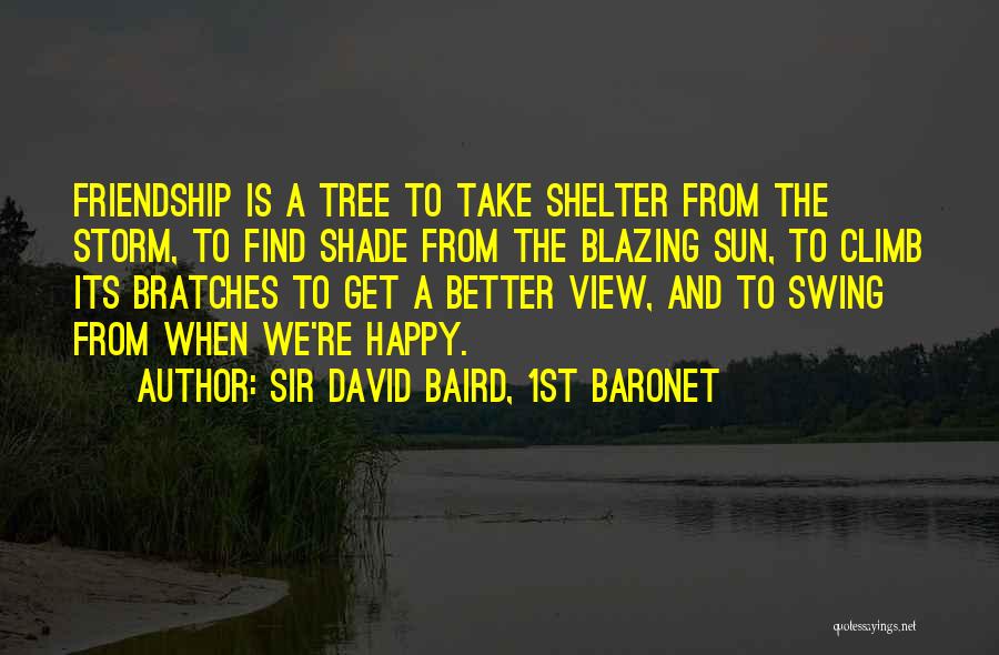 Tree And Friendship Quotes By Sir David Baird, 1st Baronet