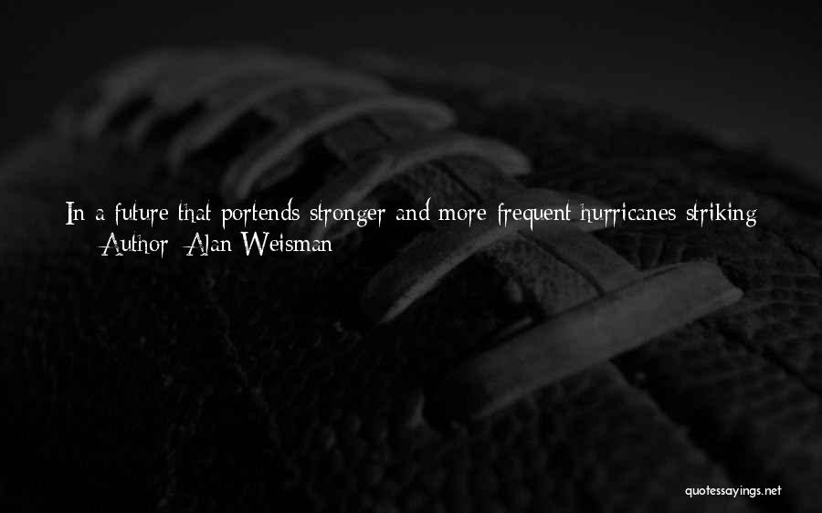 Tree And Growth Quotes By Alan Weisman