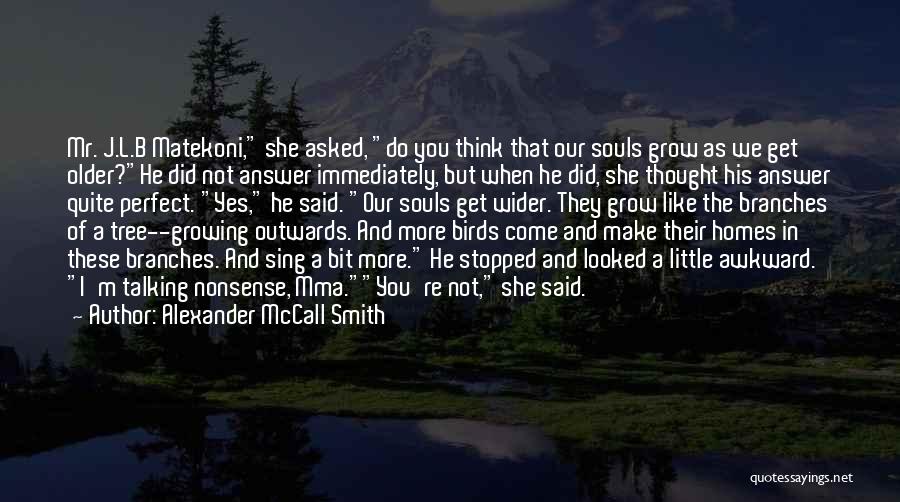 Tree And Growth Quotes By Alexander McCall Smith