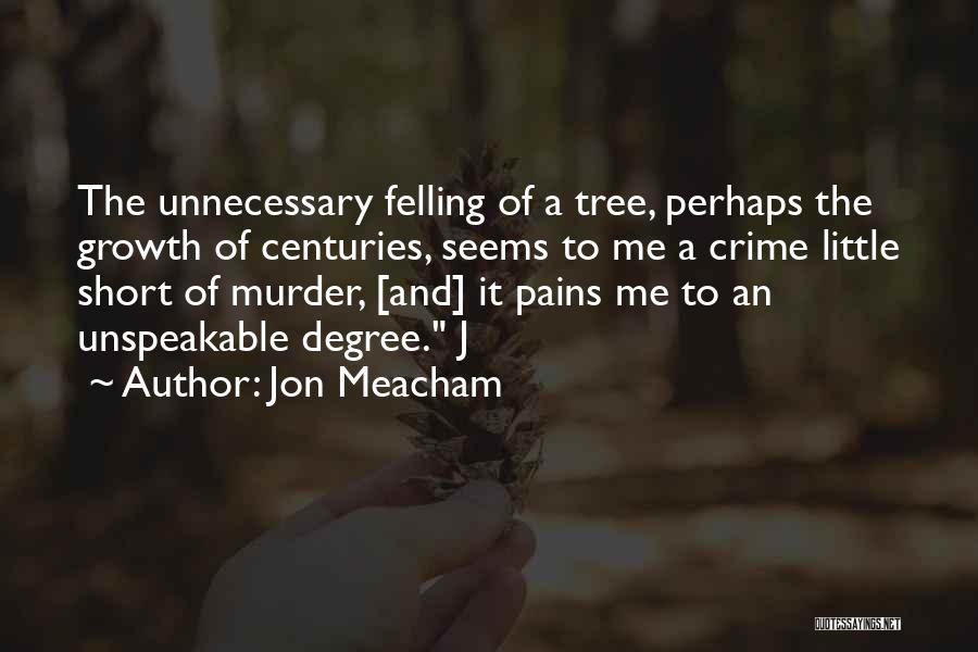 Tree And Growth Quotes By Jon Meacham