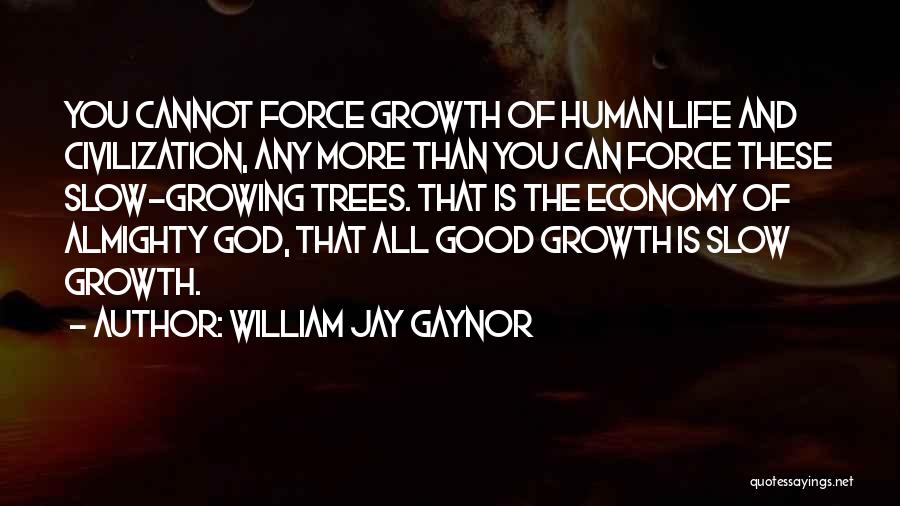 Tree And Growth Quotes By William Jay Gaynor