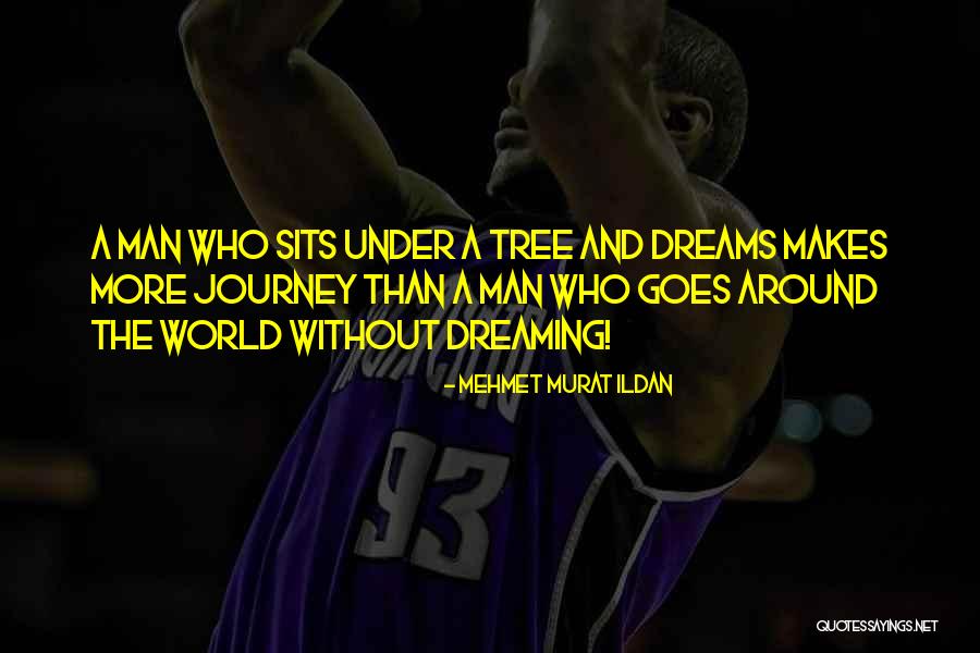 Tree And Man Quotes By Mehmet Murat Ildan Tree And Man Quotes By Mehmet Murat Ildan