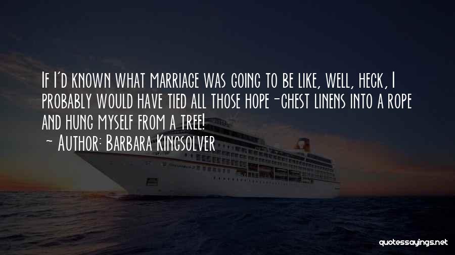 Tree And Marriage Quotes By Barbara Kingsolver