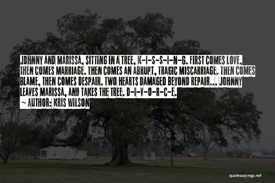 Tree And Marriage Quotes By Kris Wilson