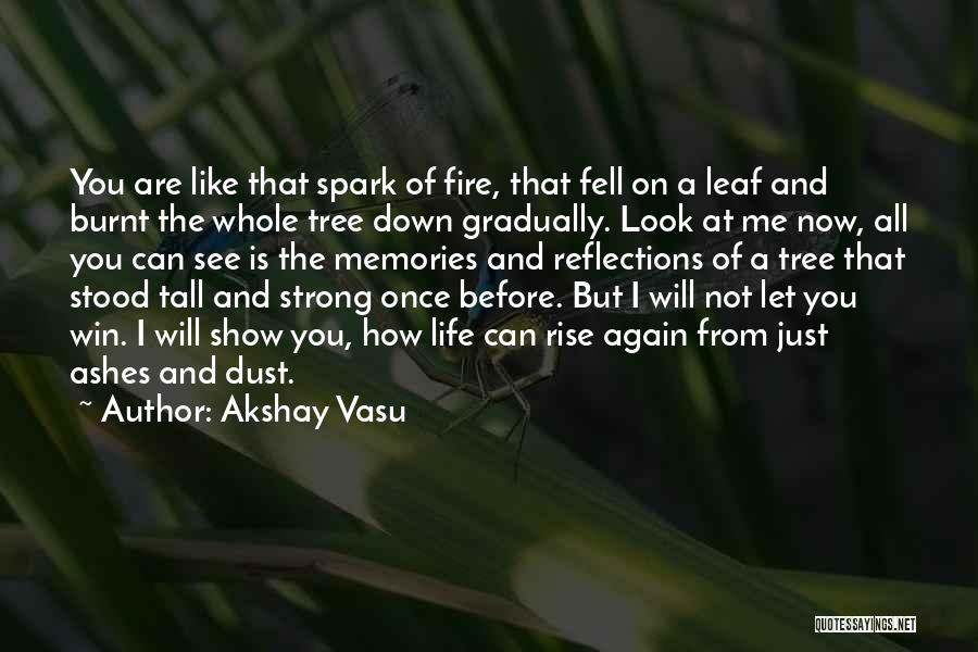Tree And Strength Quotes By Akshay Vasu
