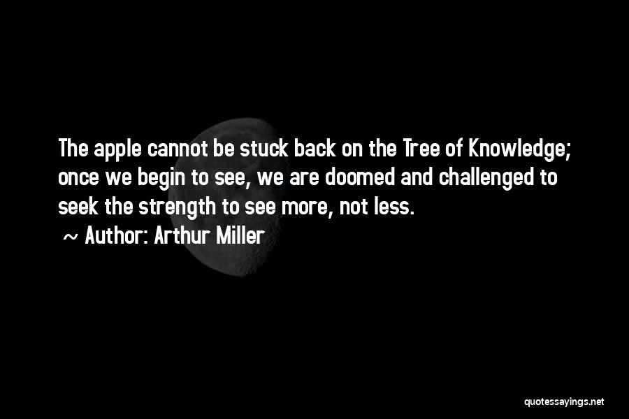 Tree And Strength Quotes By Arthur Miller