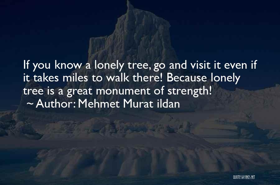 Tree And Strength Quotes By Mehmet Murat Ildan